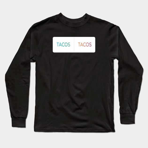 Tacos or Tacos, that is the question. Instagram Poll. Long Sleeve T-Shirt by YourGoods